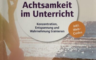 Achtsamkeit im Unterricht